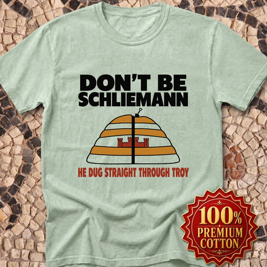 Don't Be Schliemann Premium Tee