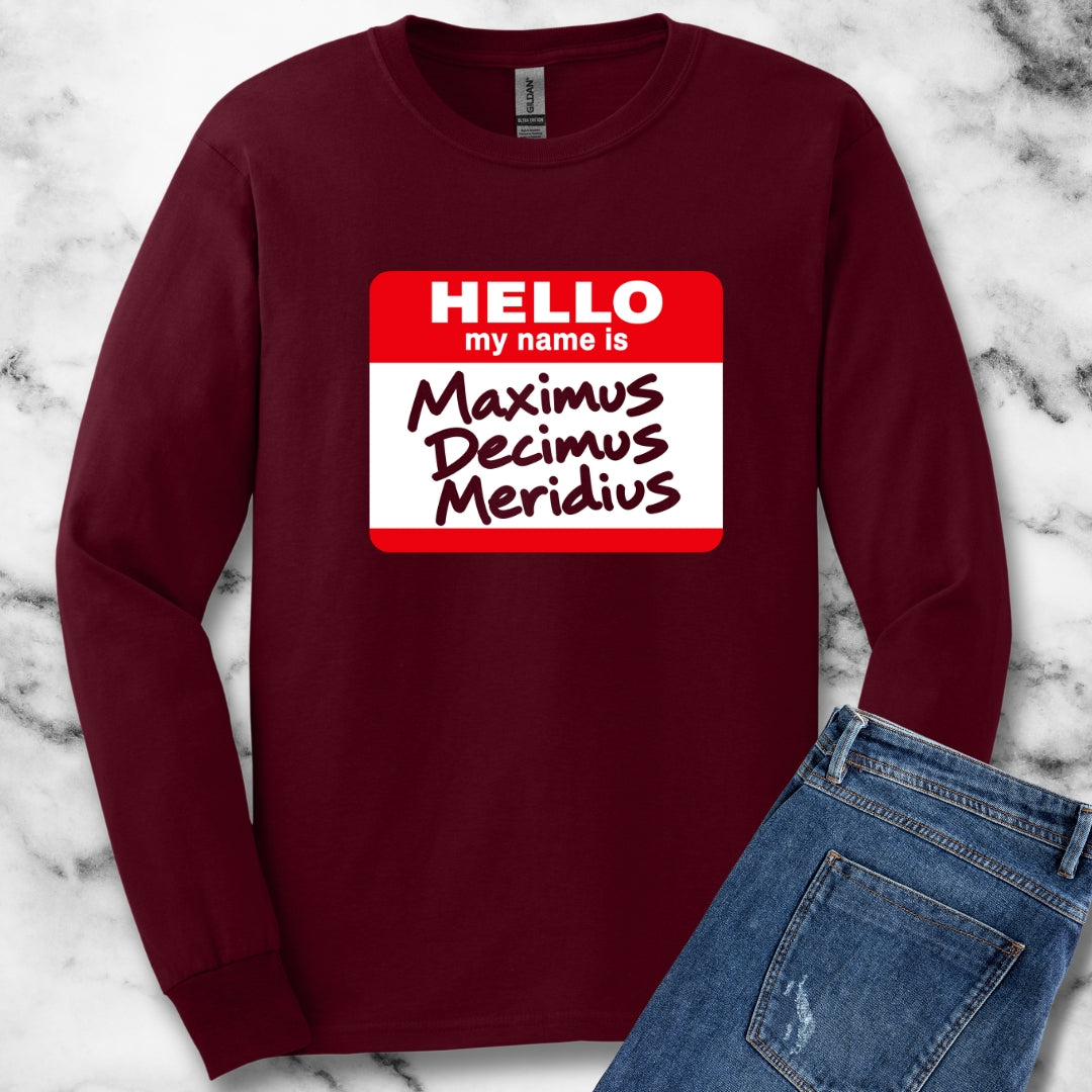 Hello, My Name Is Maximus Decimus Meridius Unisex Long Sleeve Tee