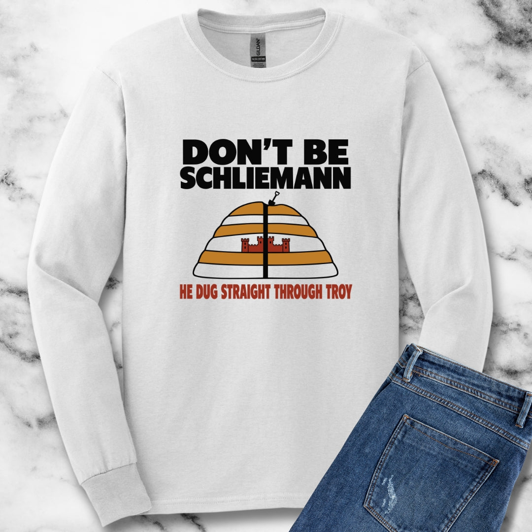 Don't Be Schliemann Unisex Long Sleeve Tee