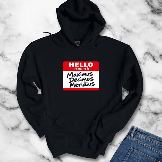 Hello, My Name Is Maximus Decimus Meridius Hoodie