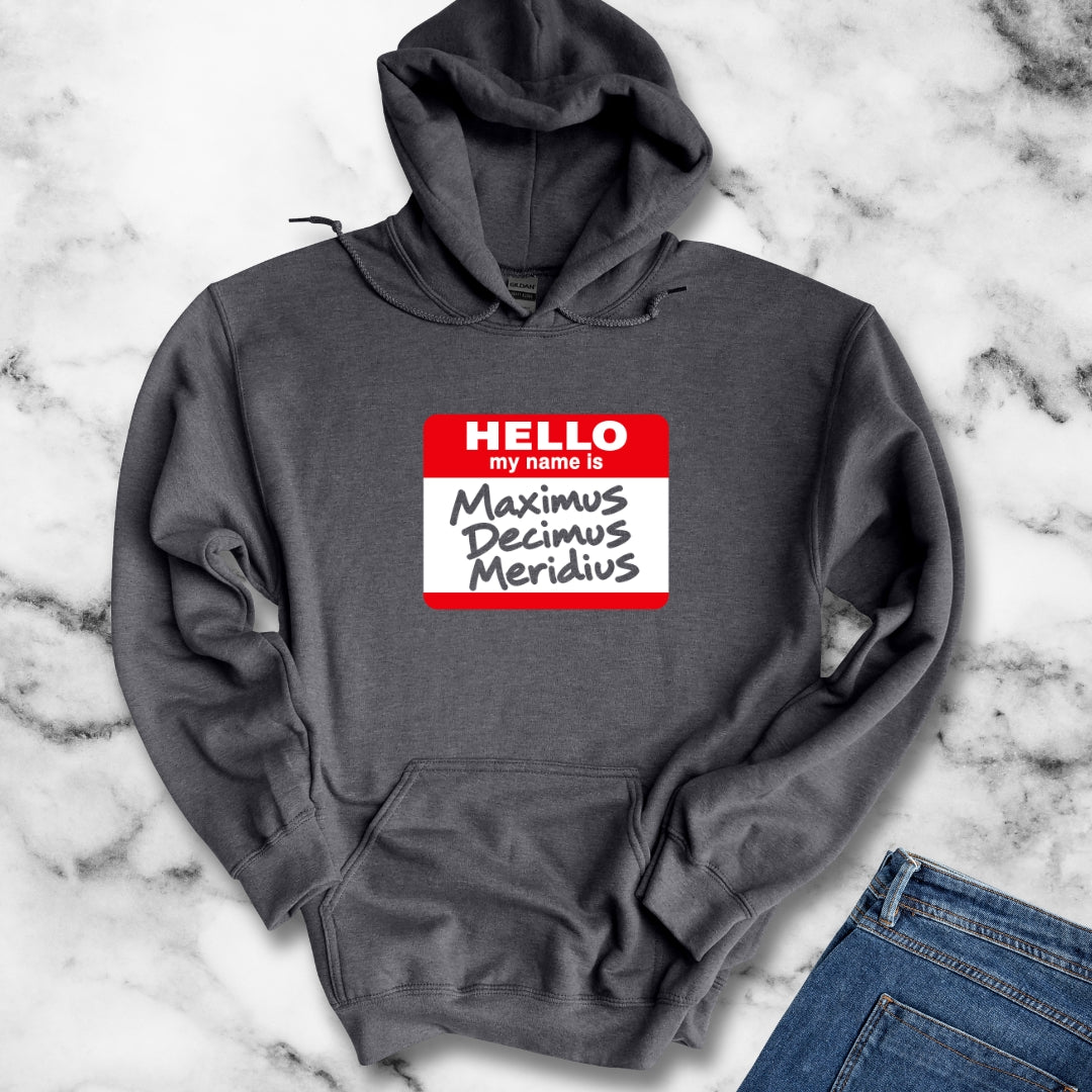 Hello, My Name Is Maximus Decimus Meridius Hoodie