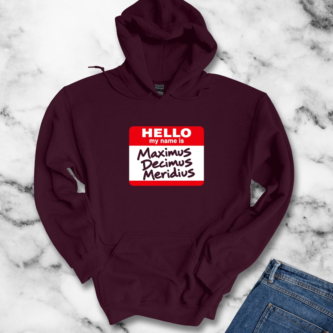 Hello, My Name Is Maximus Decimus Meridius Hoodie