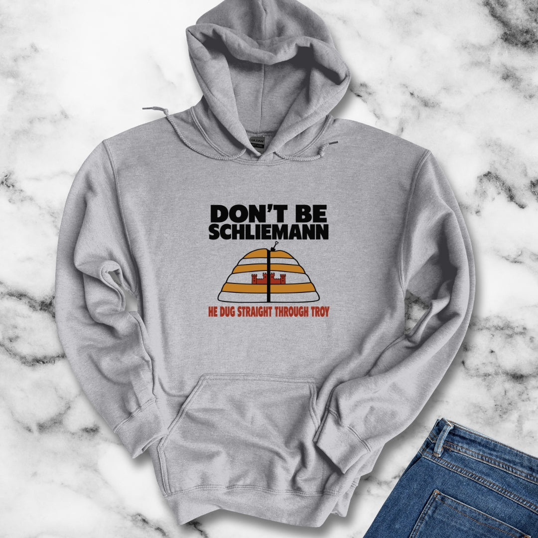 Don't Be Schliemann Hoodie