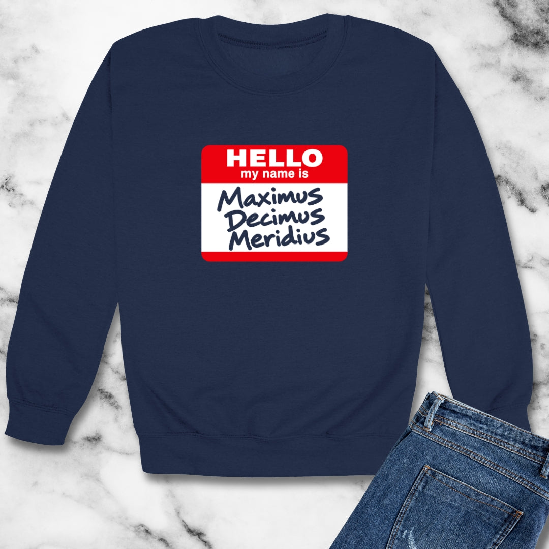 Hello, My Name Is Maximus Decimus Meridius Unisex Heavy Crewneck Sweatshirt
