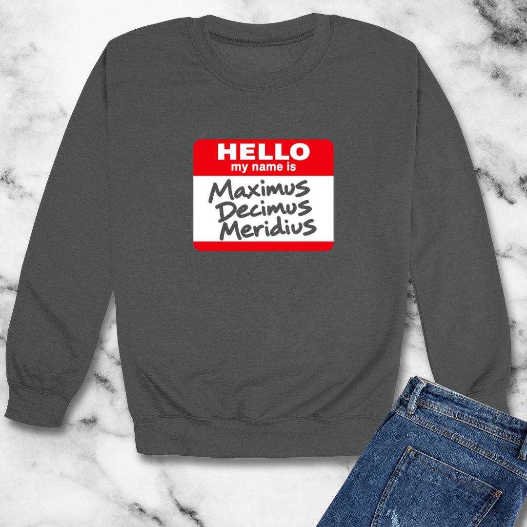 Hello, My Name Is Maximus Decimus Meridius Unisex Heavy Crewneck Sweatshirt