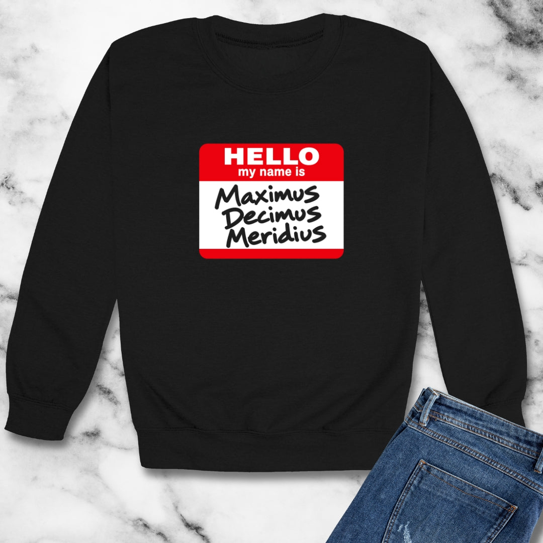 Hello, My Name Is Maximus Decimus Meridius Unisex Heavy Crewneck Sweatshirt