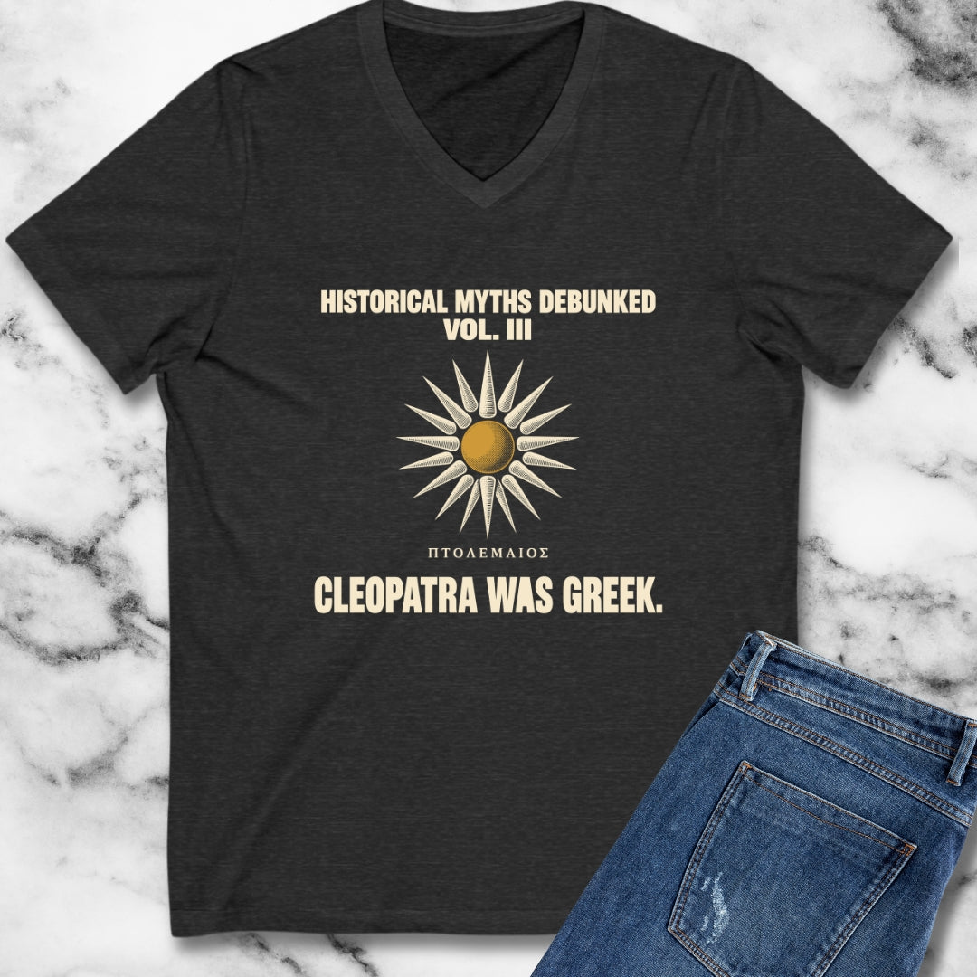 Historical Myths Debunked Vol III Cleopatra Was Greek V-Neck