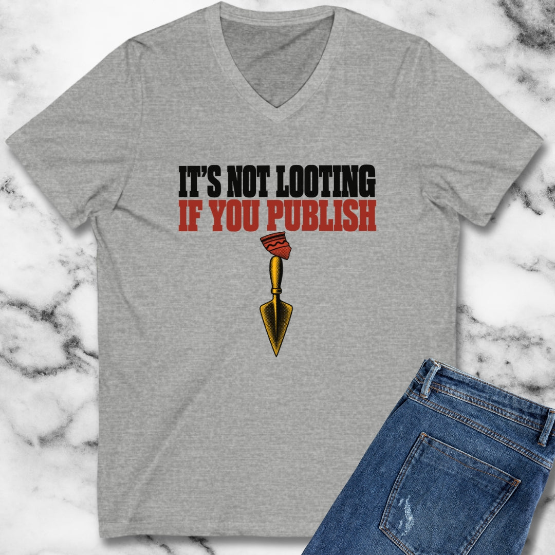 It's Not Looting If You Publish V-neck