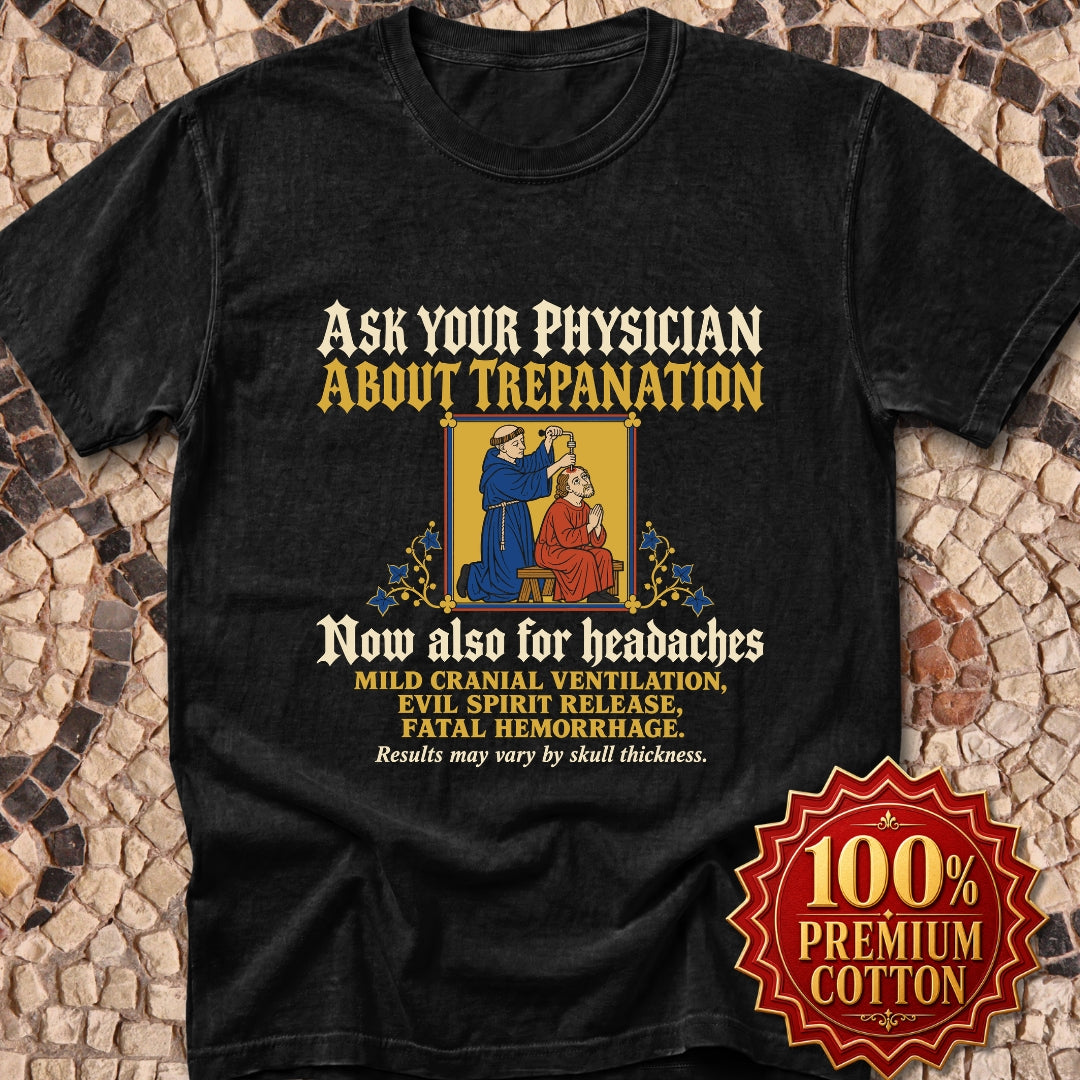 Ask Your Physician About Trepanation  Premium Tee