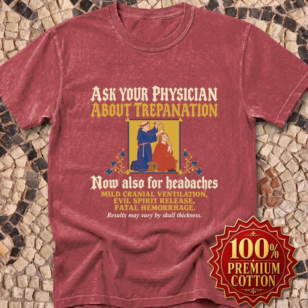 Ask Your Physician About Trepanation  Premium Tee
