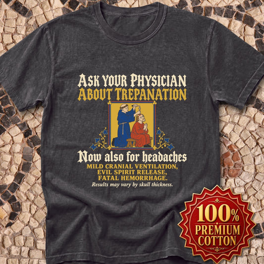 Ask Your Physician About Trepanation  Premium Tee