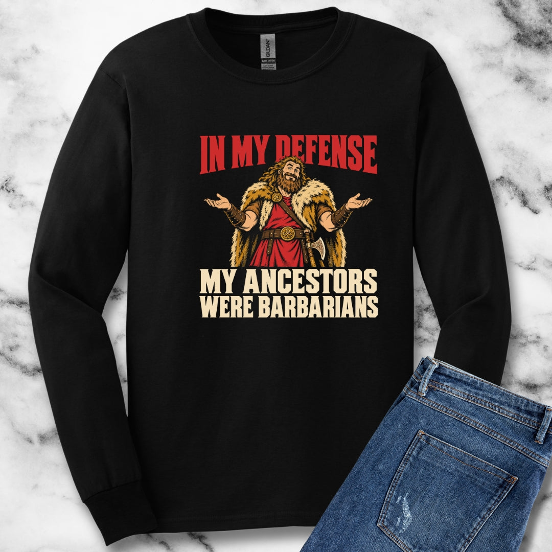 In My Defense My Ancestors Were Barbarians Metal Unisex Long Sleeve Tee