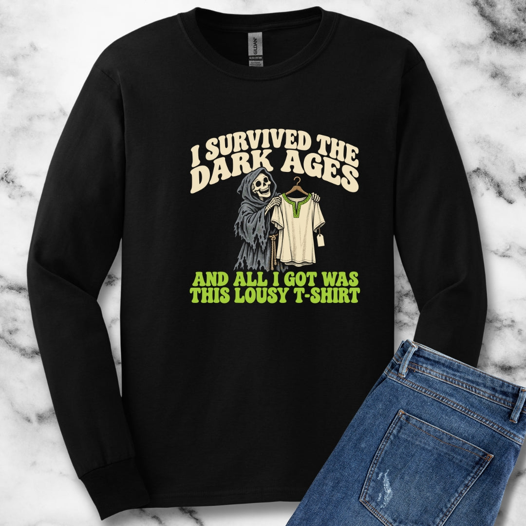 I Survived the Dark Ages Lousy T-Shirt Unisex Long Sleeve Tee