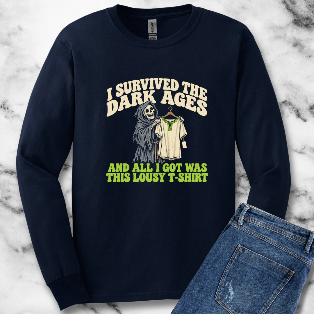 I Survived the Dark Ages Lousy T-Shirt Unisex Long Sleeve Tee