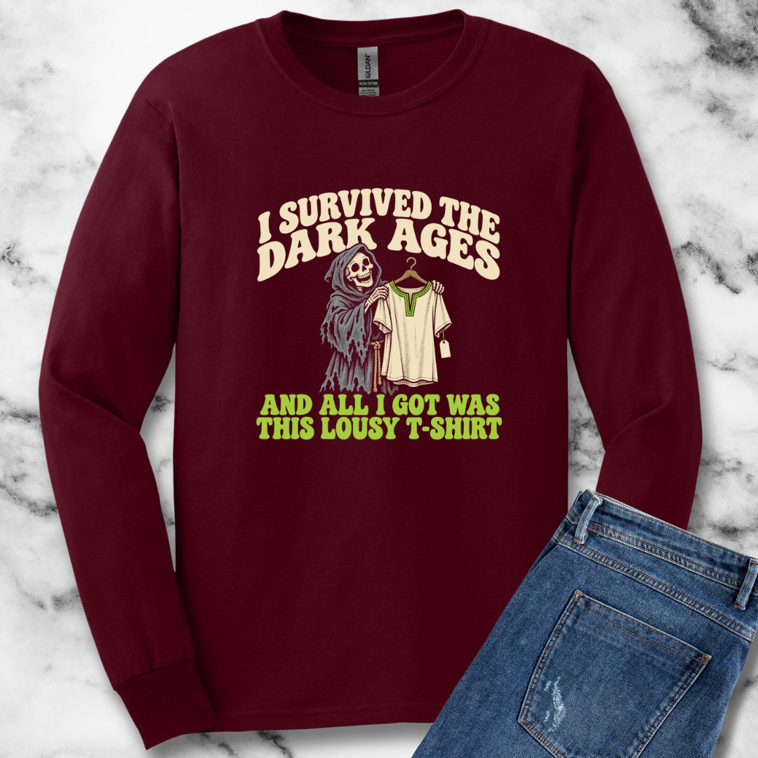I Survived the Dark Ages Lousy T-Shirt Unisex Long Sleeve Tee