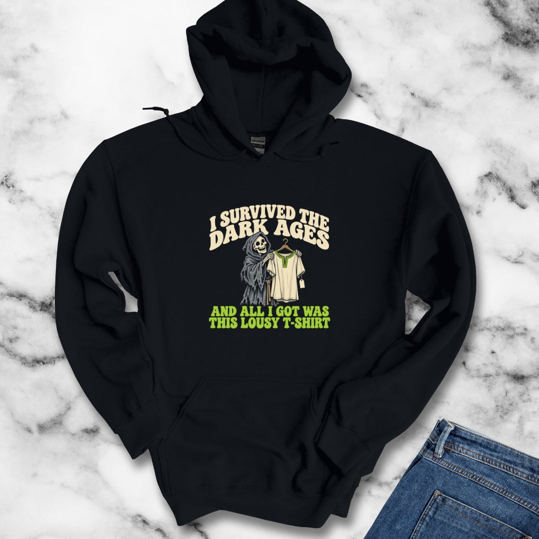 I Survived the Dark Ages Lousy T-Shirt Hoodie