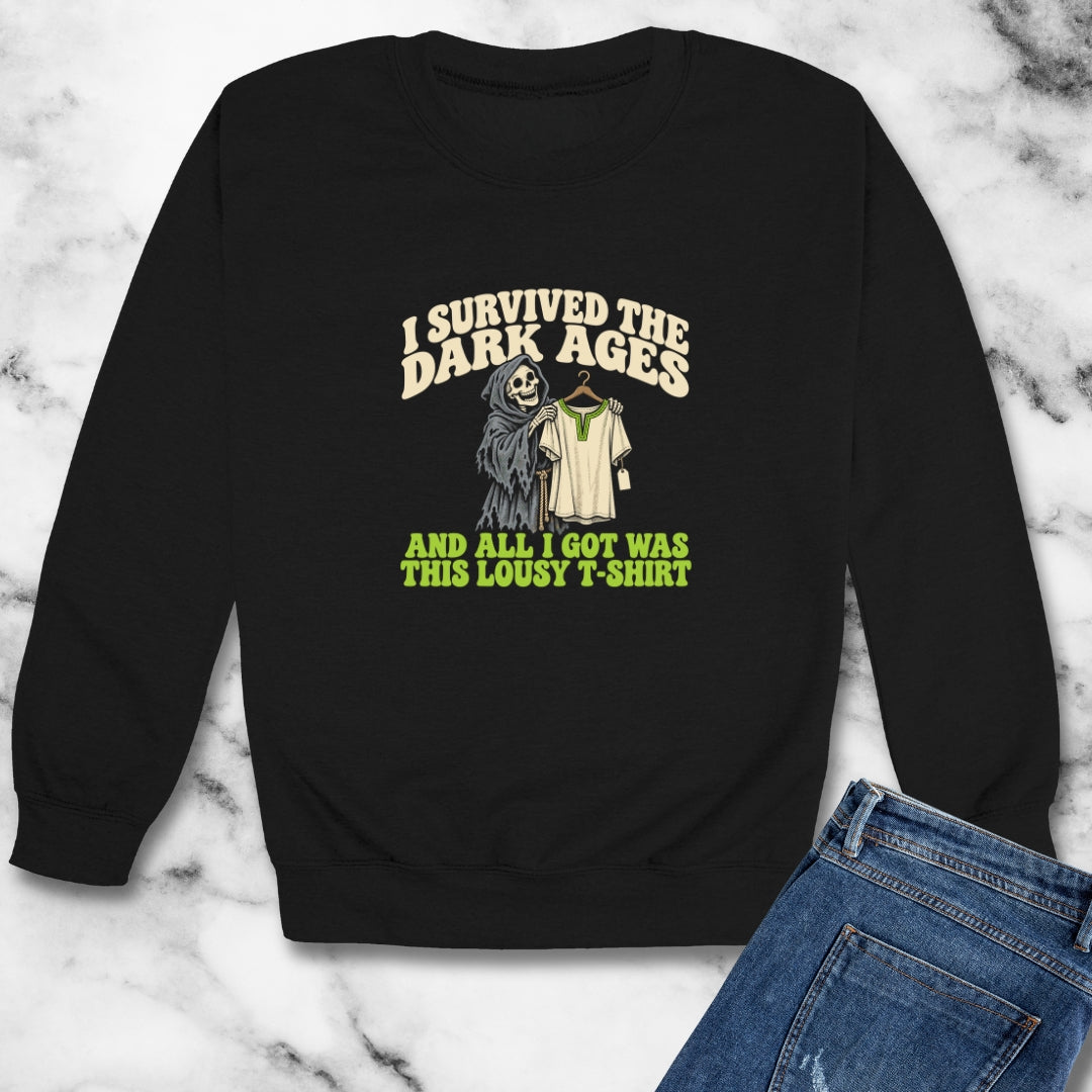 I Survived the Dark Ages Lousy T-Shirt Unisex Heavy Crewneck Sweatshirt