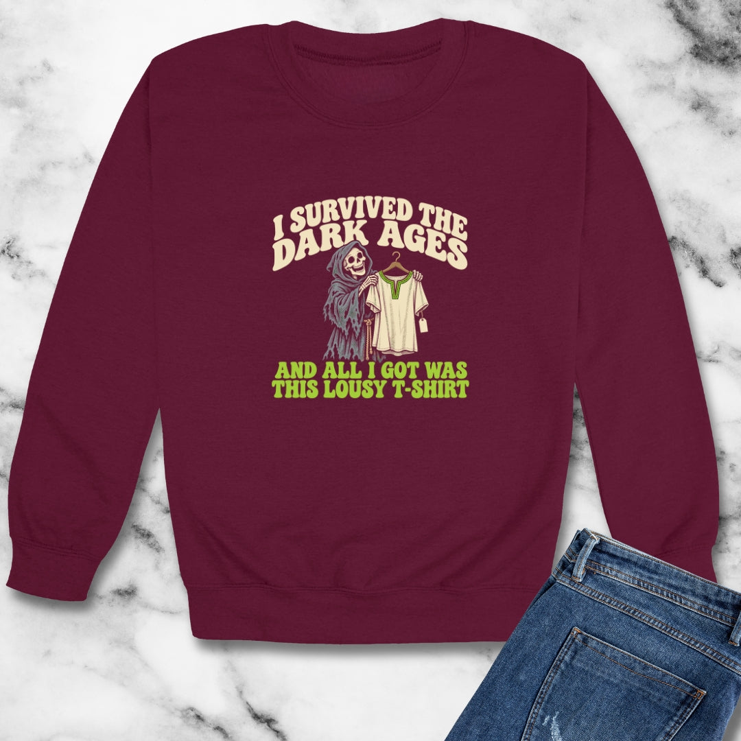 I Survived the Dark Ages Lousy T-Shirt Unisex Heavy Crewneck Sweatshirt