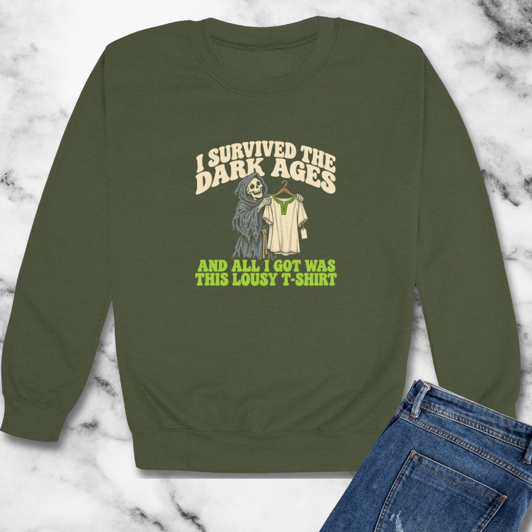 I Survived the Dark Ages Lousy T-Shirt Unisex Heavy Crewneck Sweatshirt