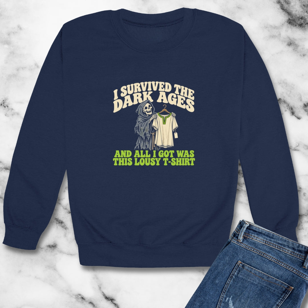 I Survived the Dark Ages Lousy T-Shirt Unisex Heavy Crewneck Sweatshirt
