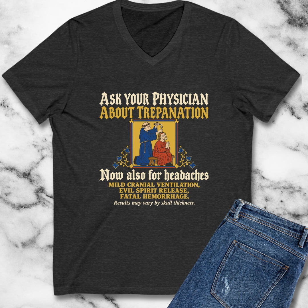 Ask Your Physician About Trepanation V-Neck