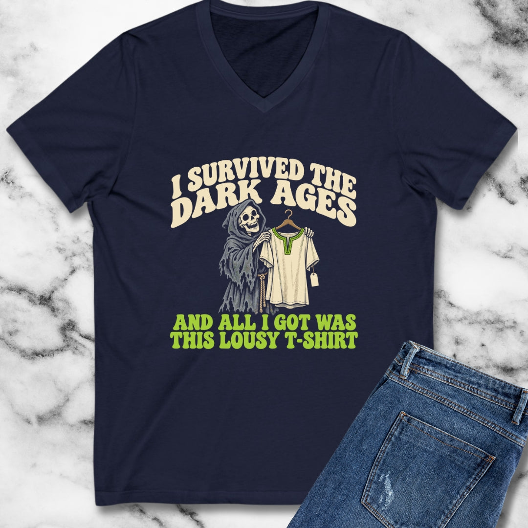 I Survived the Dark Ages Lousy T-Shirt V-Neck