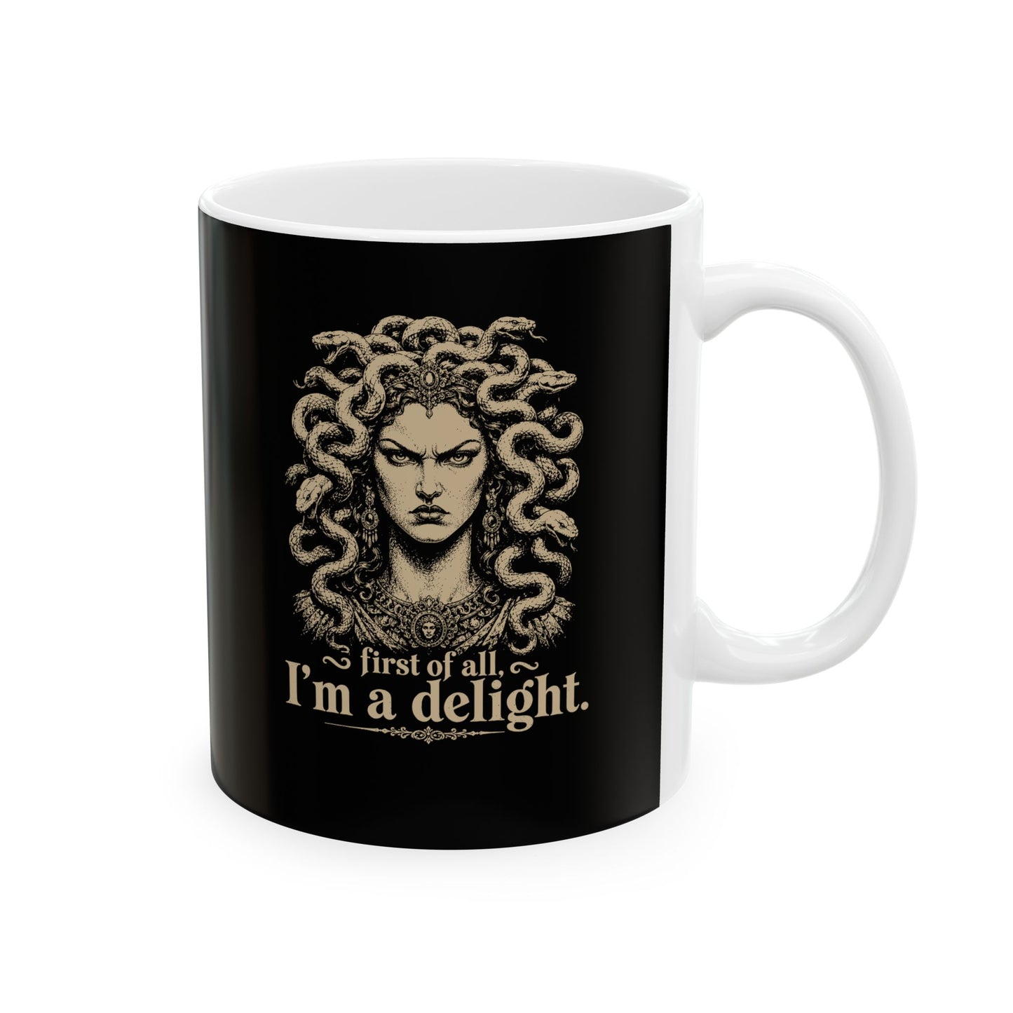 Medusa First of All I'm a Delight Ceramic Mug, (11oz, 15oz)