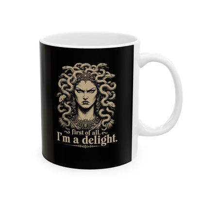 Medusa First of All I'm a Delight Ceramic Mug, (11oz, 15oz)