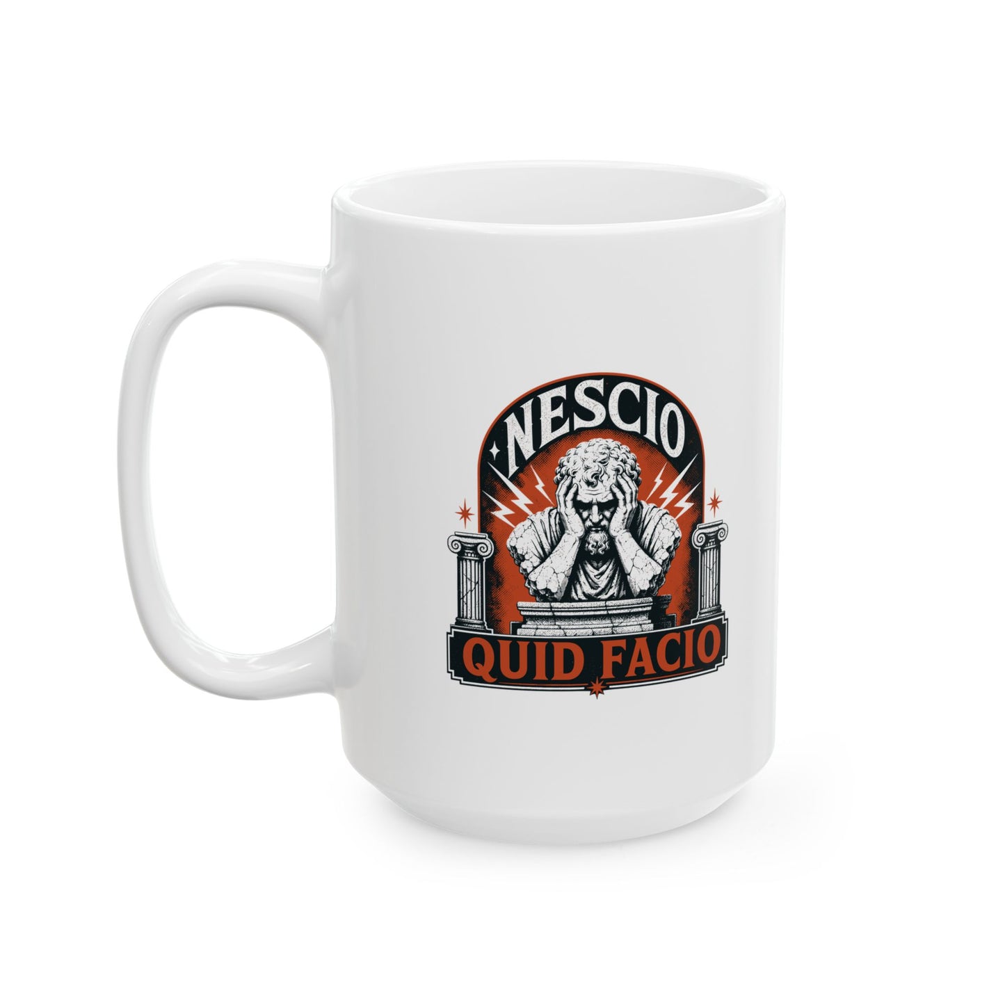 Nescio Quid Facio I Have No Idea What I'm Doing Ceramic Mug, (11oz, 15oz)