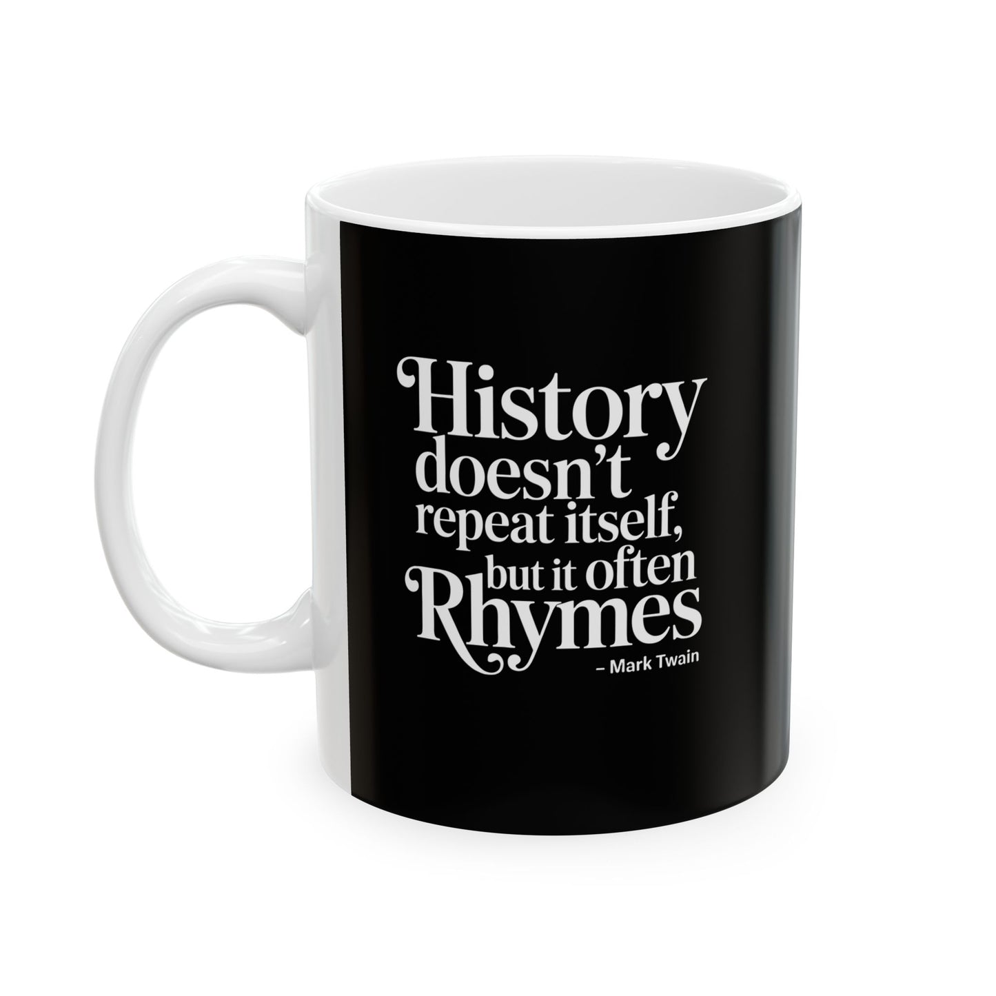 Mark Twain History Doesn't Repeat Quote Ceramic Mug, (11oz, 15oz)