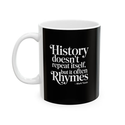 Mark Twain History Doesn't Repeat Quote Ceramic Mug, (11oz, 15oz)
