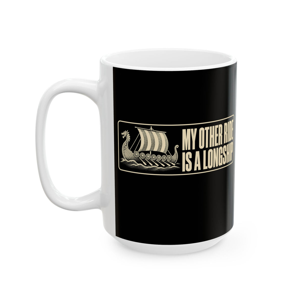 Longship My Other Ride Ceramic Mug, (11oz, 15oz)