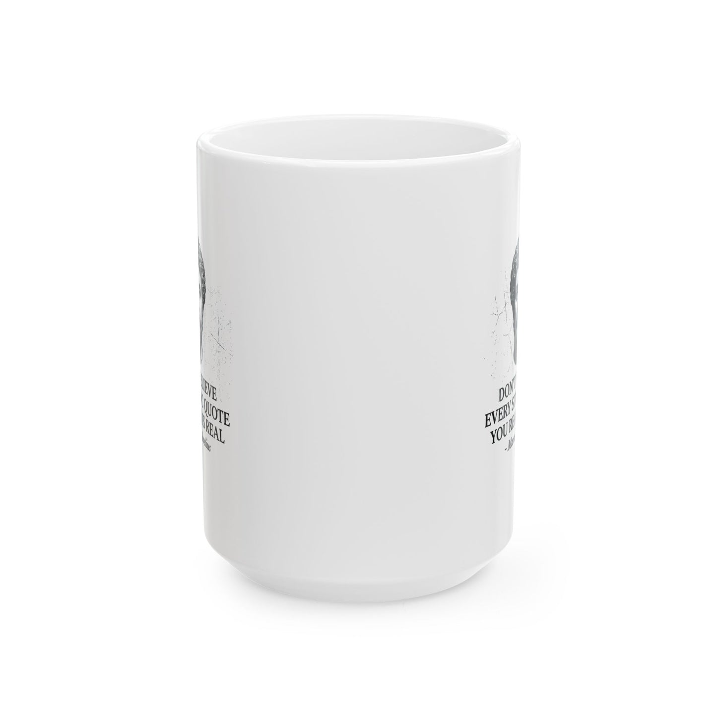Don't Believe Every Stoic Quote Ceramic Mug, (11oz, 15oz)