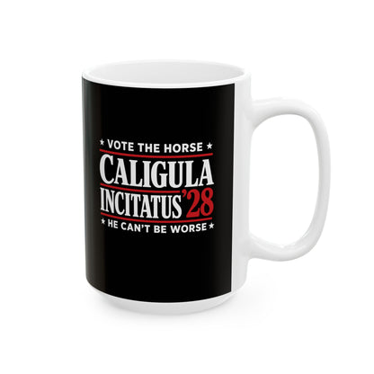Caligula Incitatus Vote the Horse Ceramic Mug, (11oz, 15oz)