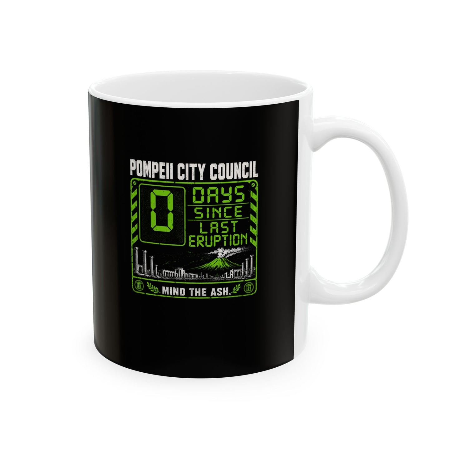 Pompeii 0 Days Since Last Eruption Ceramic Mug, (11oz, 15oz)