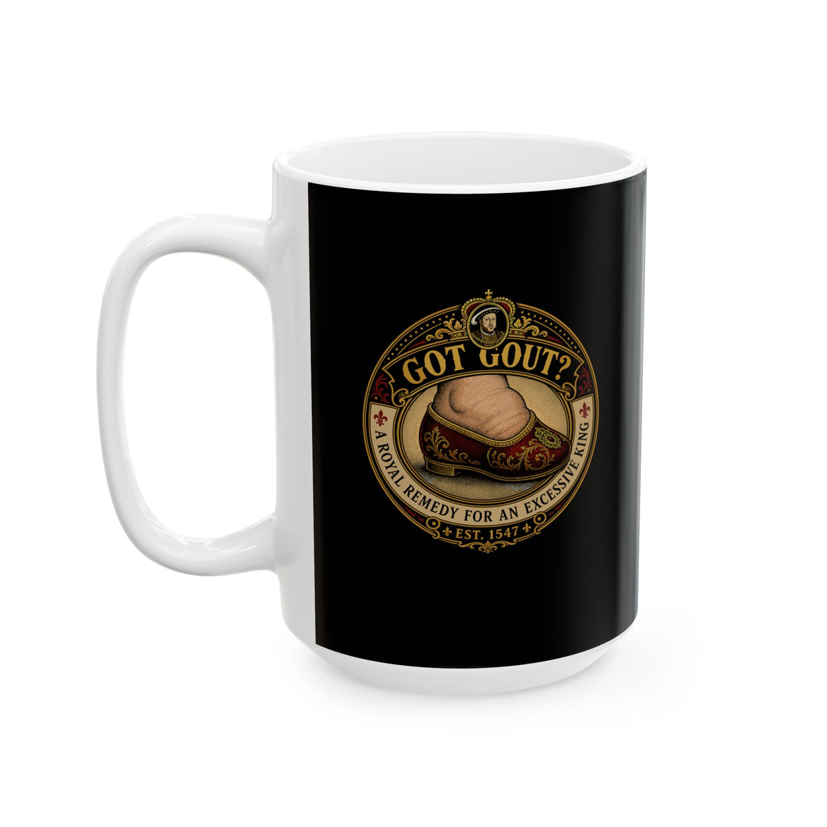 Got Gout Henry VIII Foot Ceramic Mug, (11oz, 15oz)