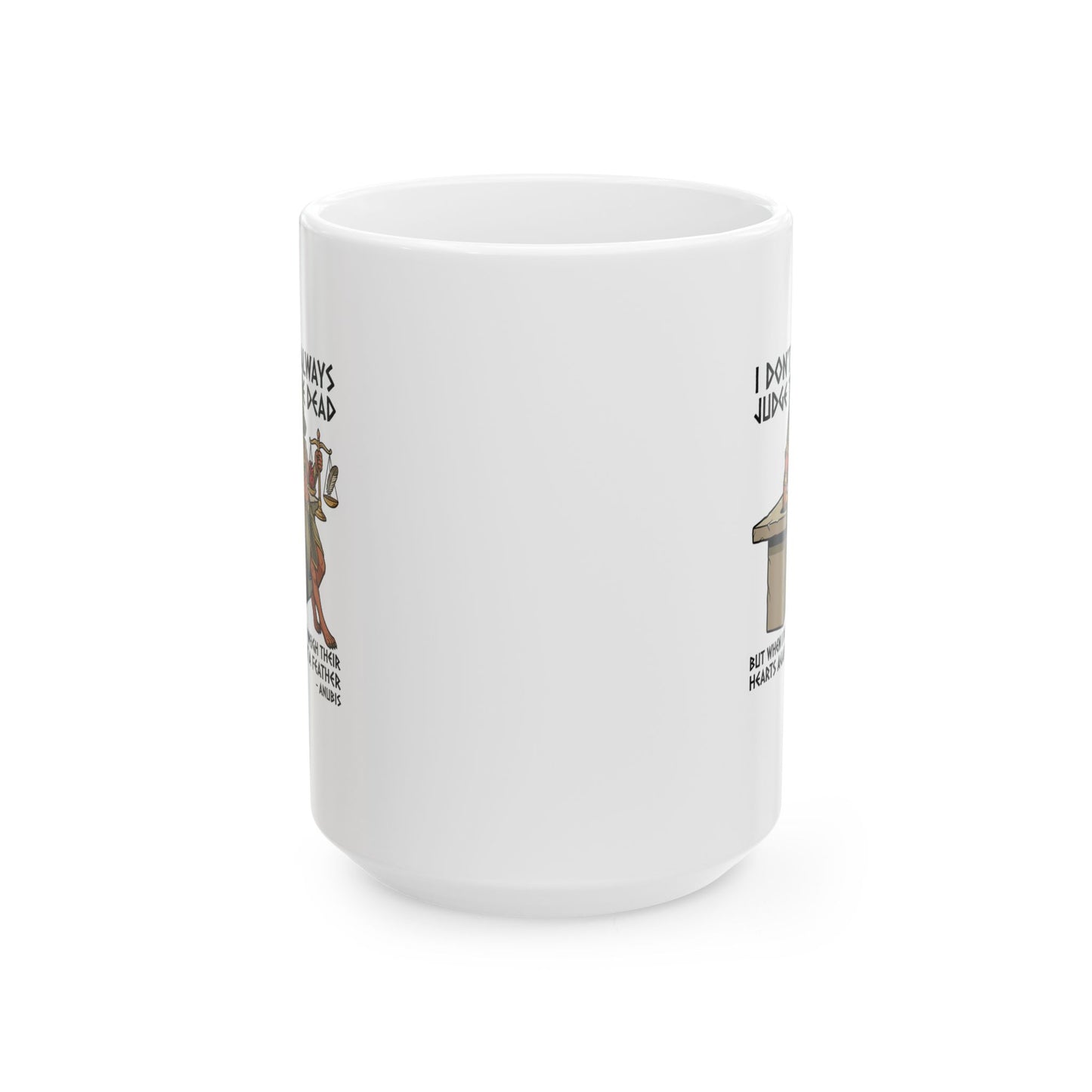 Anubis Don't Always Judge Dead Weigh Heart Ceramic Mug, (11oz, 15oz)