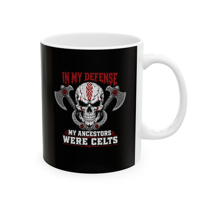 In My Defense My Ancestors Were Celts Skull Ceramic Mug, (11oz, 15oz)