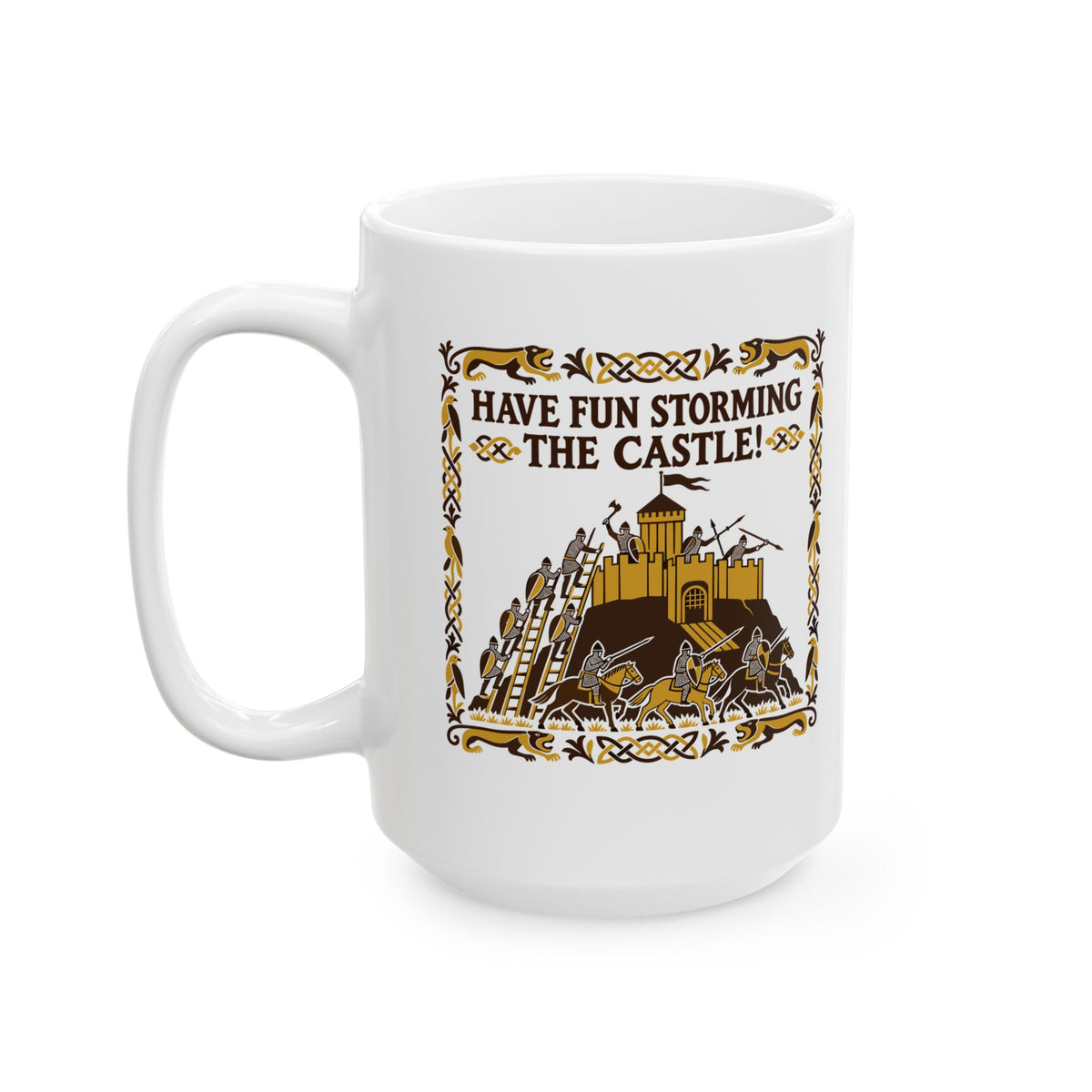 Have Fun Storming the Castle! Ceramic Mug, (11oz, 15oz)