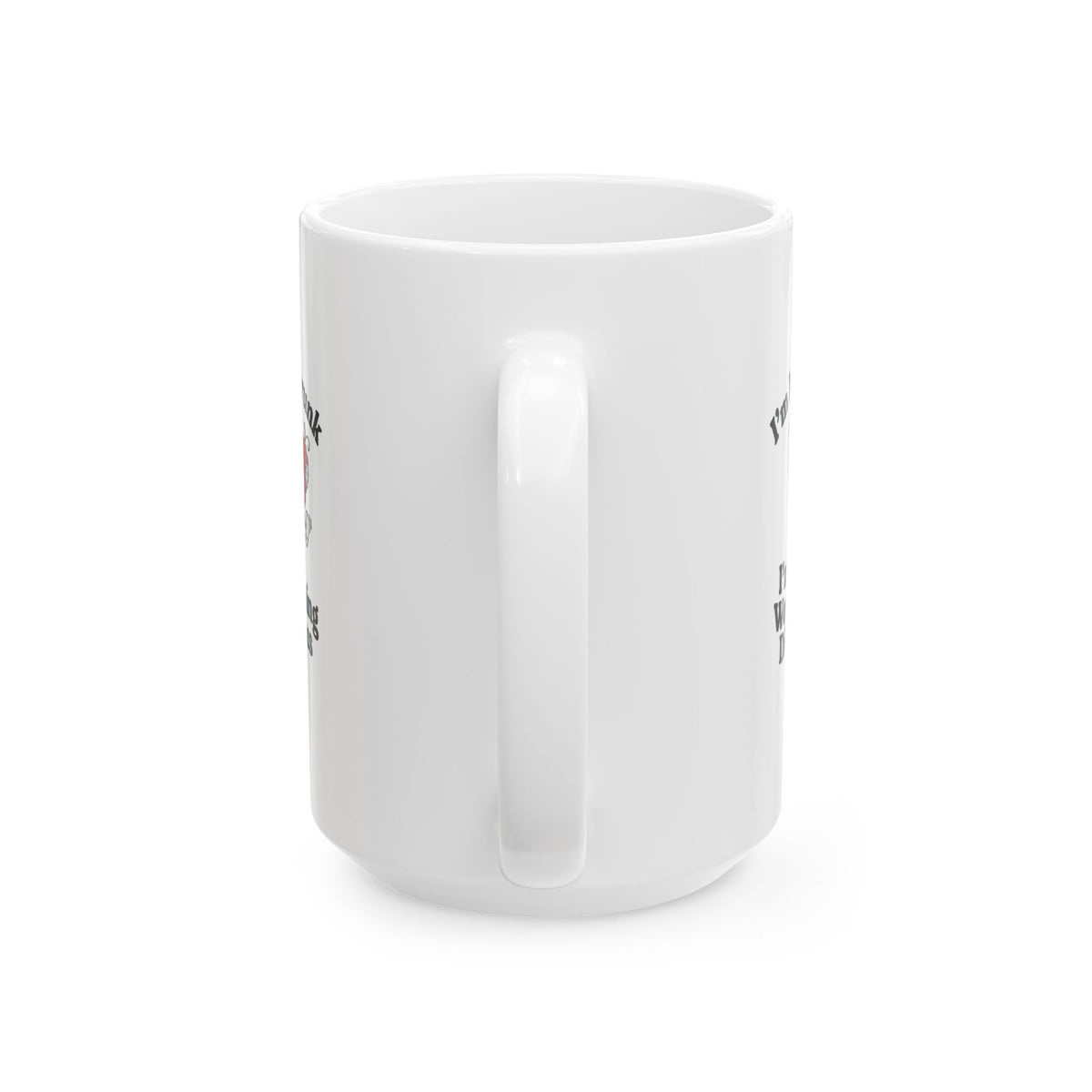 I'm Not Drunk Worshiping Dionysus Ceramic Mug, (11oz, 15oz)