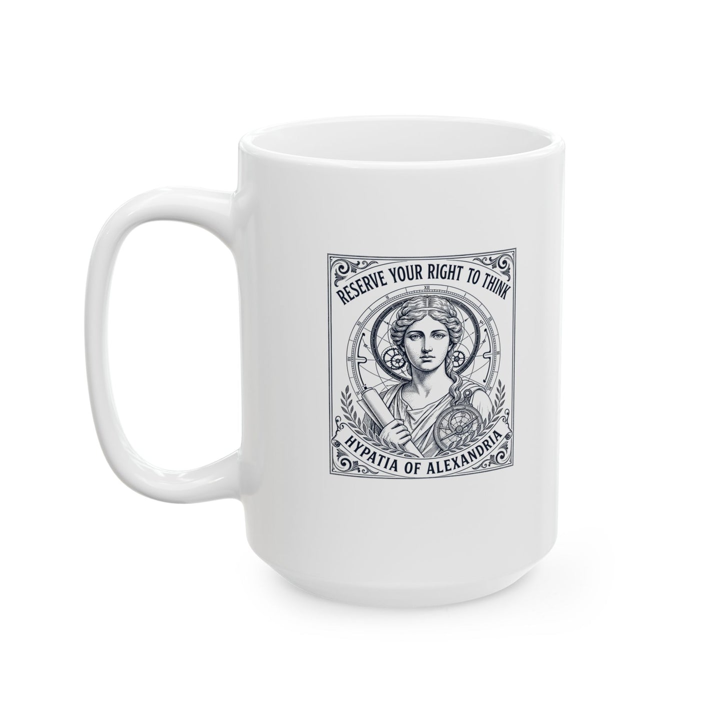 Hypatia of Alexandria Reserve Right to Think Ceramic Mug, (11oz, 15oz)