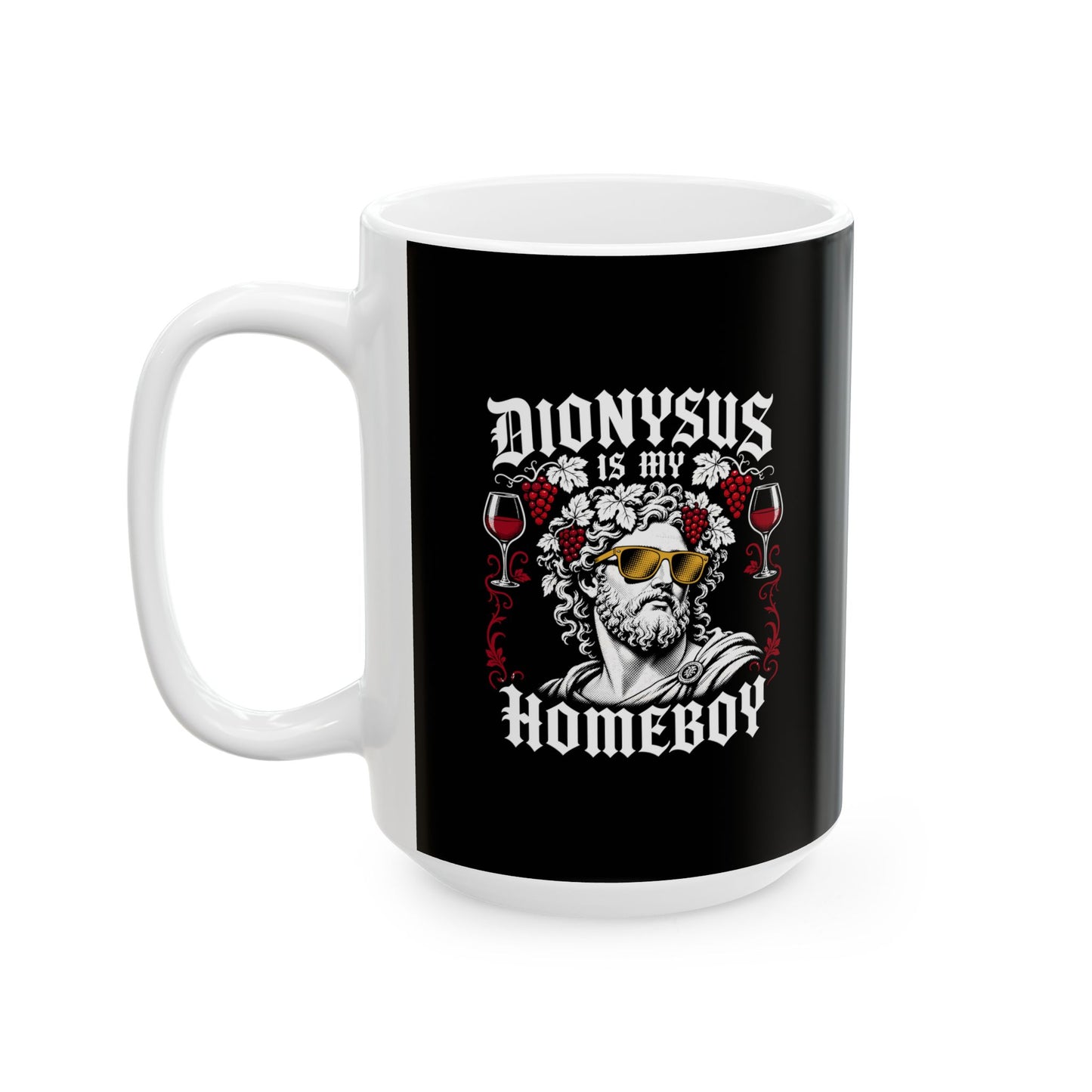 Dionysus is Homeboy Ceramic Mug, (11oz, 15oz)