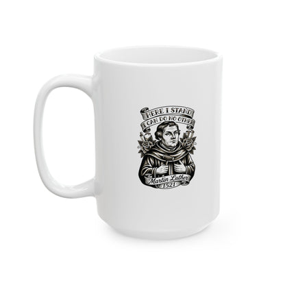 Martin Luther Here I Stand Quote Ceramic Mug, (11oz, 15oz)