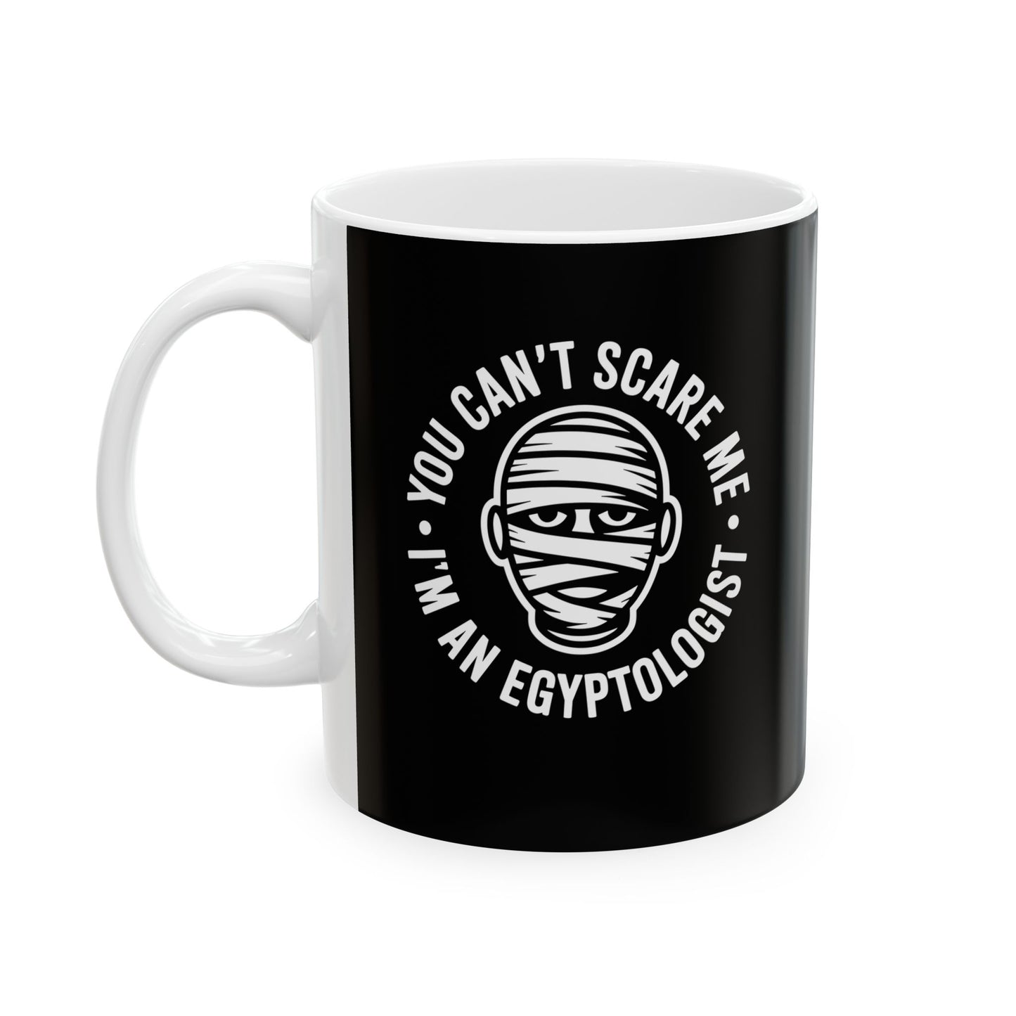 Scare Me Egyptologist Ceramic Mug, (11oz, 15oz)