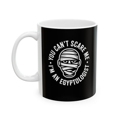 Scare Me Egyptologist Ceramic Mug, (11oz, 15oz)