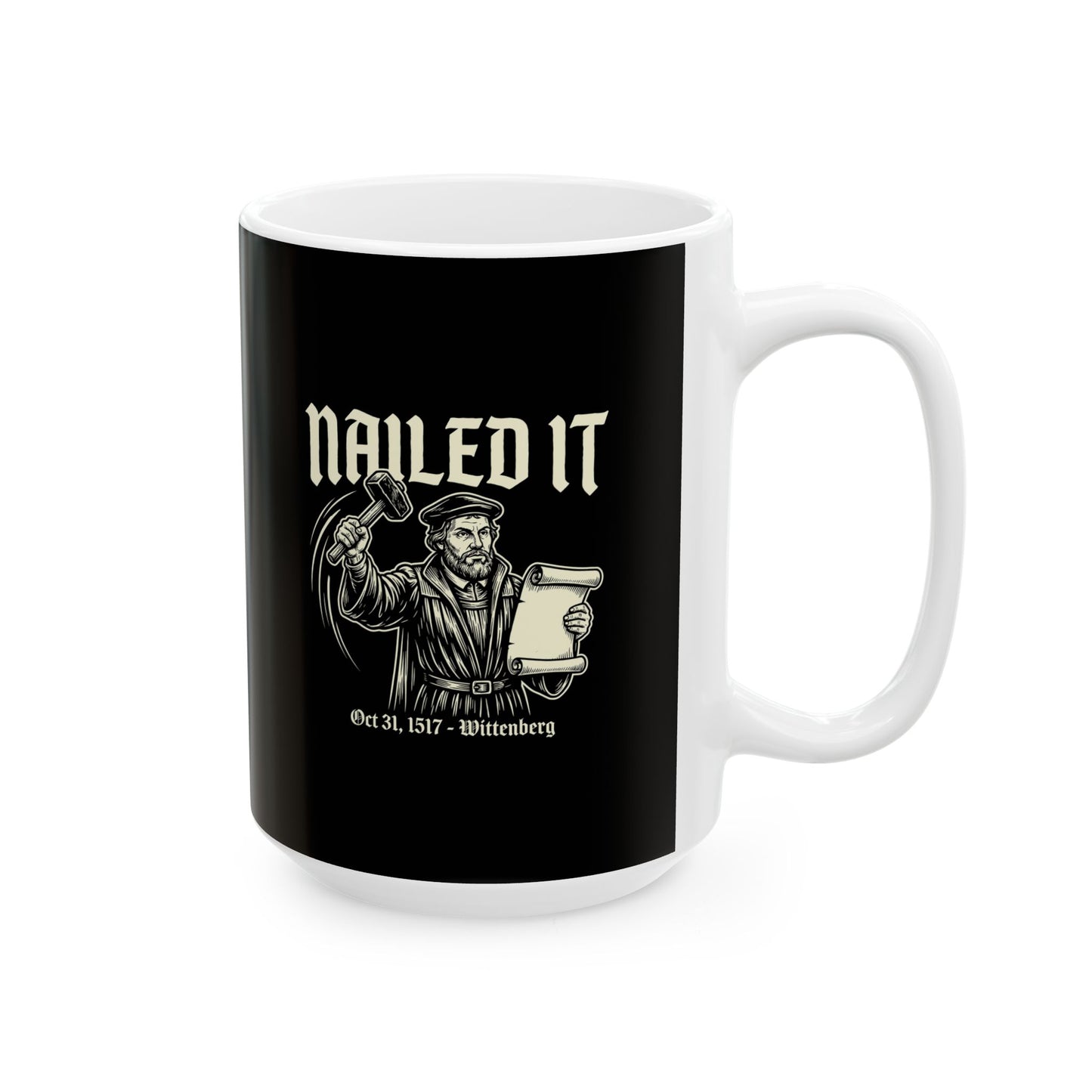 Martin Luther Nailed It Ceramic Mug, (11oz, 15oz)