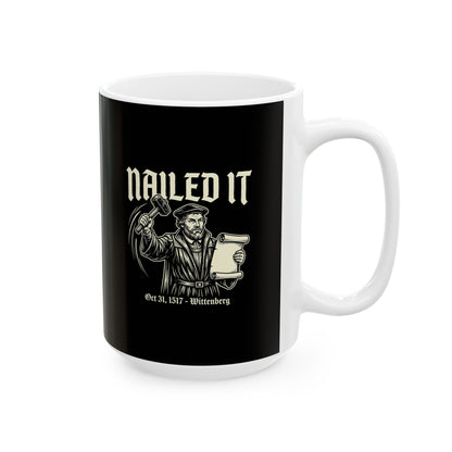 Martin Luther Nailed It Ceramic Mug, (11oz, 15oz)