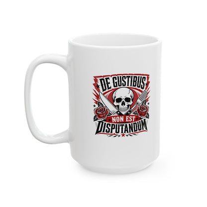 De Gustibus Non Est Disputandum Matters of Taste Ceramic Mug, (11oz, 15oz)