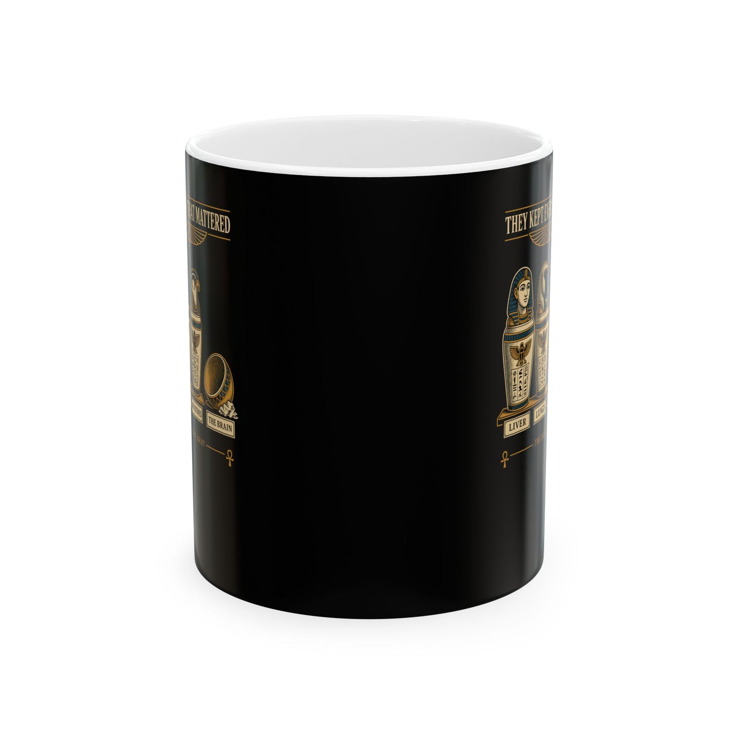Egyptians Threw Brain Away Ceramic Mug, (11oz, 15oz)
