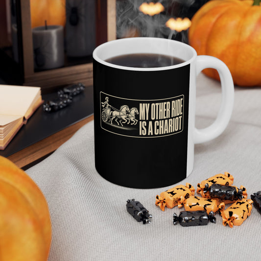 My Other Ride is a Chariot Ceramic Mug, (11oz, 15oz)